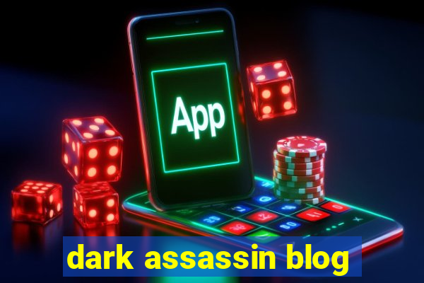 dark assassin blog